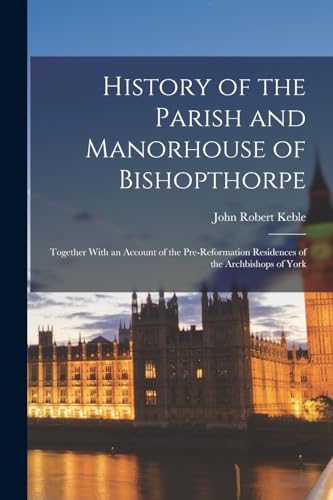 History of the Parish and Manorhouse of Bishopthorpe