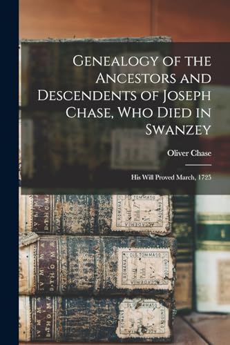 Genealogy of the Ancestors and Descendents of Joseph Chase, Who Died in Swanzey