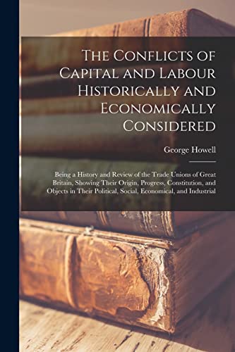 The Conflicts of Capital and Labour Historically and Economically Considered