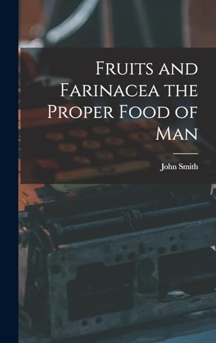Fruits and Farinacea the Proper Food of Man