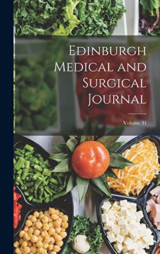 Edinburgh Medical and Surgical Journal; Volume 31