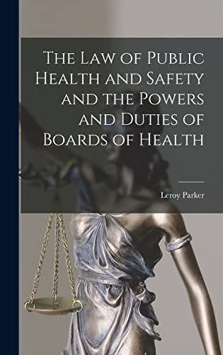 The Law of Public Health and Safety and the Powers and Duties of Boards of Health