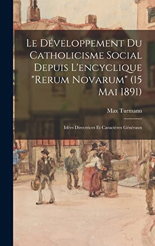 Le Développement Du Catholicisme Social Depuis L'encyclique 'Rerum Novarum' (15 Mai 1891)