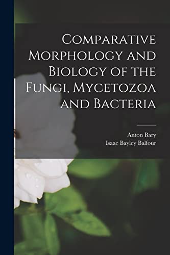 Comparative Morphology and Biology of the Fungi, Mycetozoa and Bacteria