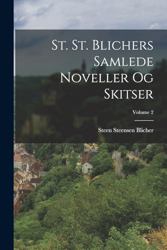 St. St. Blichers Samlede Noveller Og Skitser; Volume 2