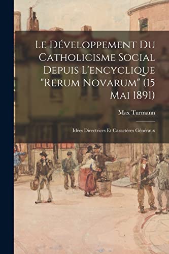 Le Développement Du Catholicisme Social Depuis L'encyclique 'Rerum Novarum' (15 Mai 1891)