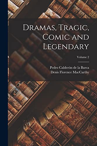 Dramas, Tragic, Comic and Legendary; Volume 2