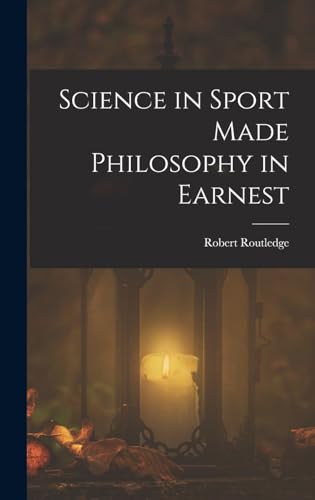 Science in Sport Made Philosophy in Earnest