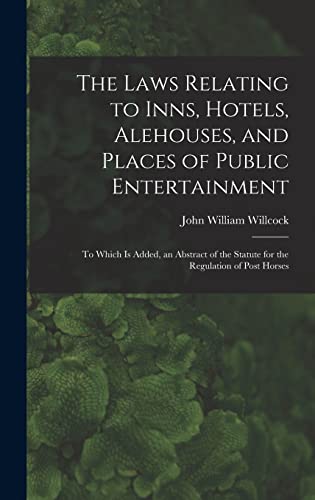 The Laws Relating to Inns, Hotels, Alehouses, and Places of Public Entertainment