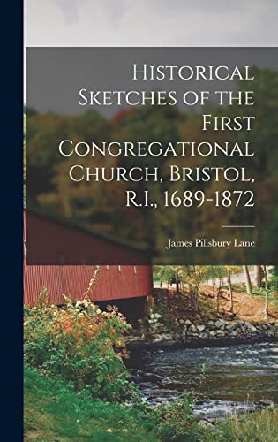 Historical Sketches of the First Congregational Church, Bristol, R.I., 1689-1872