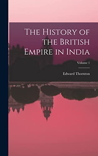 The History of the British Empire in India; Volume 1
