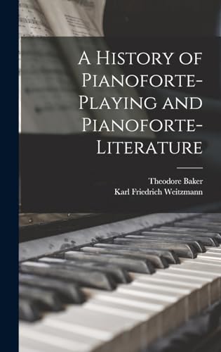 A History of Pianoforte-Playing and Pianoforte-Literature
