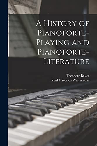 A History of Pianoforte-Playing and Pianoforte-Literature