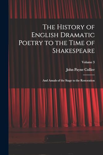 The History of English Dramatic Poetry to the Time of Shakespeare