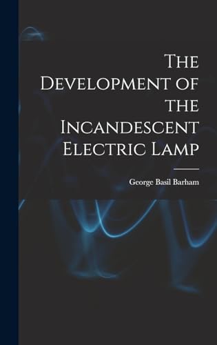 The Development of the Incandescent Electric Lamp