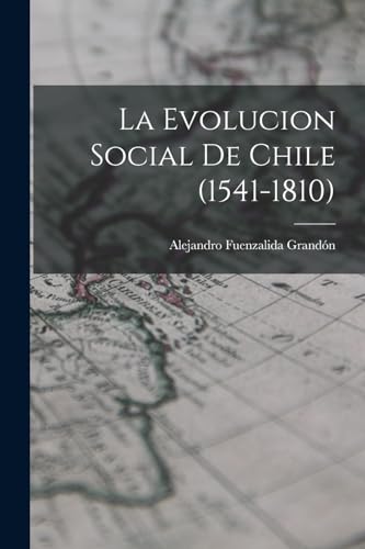 La Evolucion Social De Chile (1541-1810)