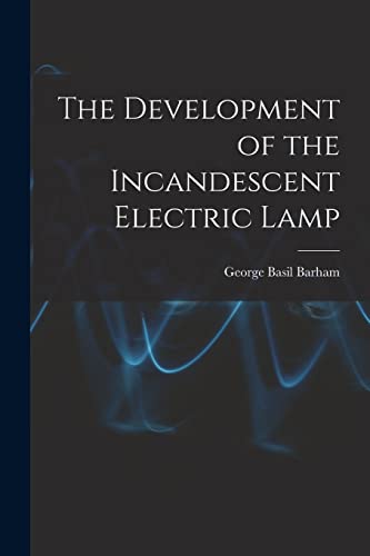 The Development of the Incandescent Electric Lamp