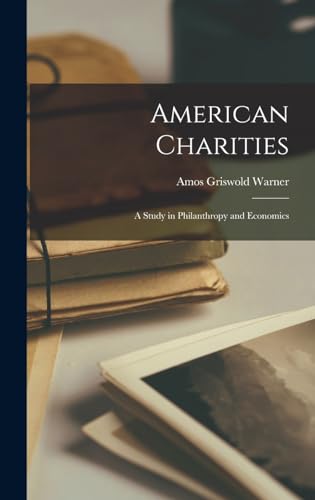 American Charities; a Study in Philanthropy and Economics