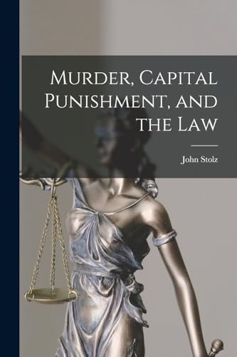 Murder, Capital Punishment, and the Law