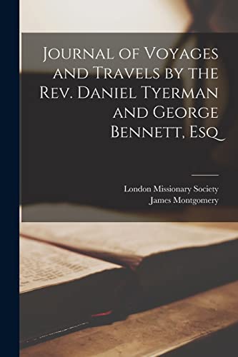 Journal of Voyages and Travels by the Rev. Daniel Tyerman and George Bennett, Esq