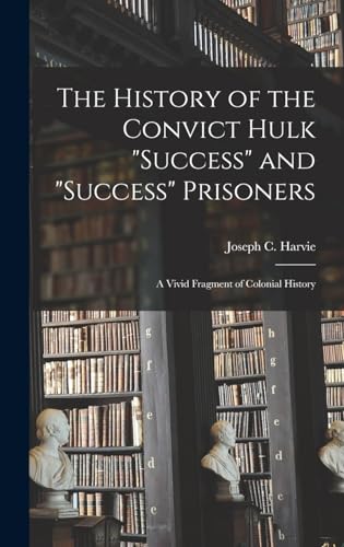 The History of the Convict Hulk 'Success' and 'Success' Prisoners