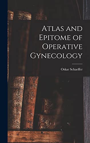 Atlas and Epitome of Operative Gynecology