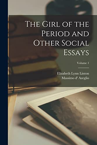 The Girl of the Period and Other Social Essays; Volume 1