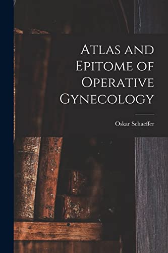 Atlas and Epitome of Operative Gynecology