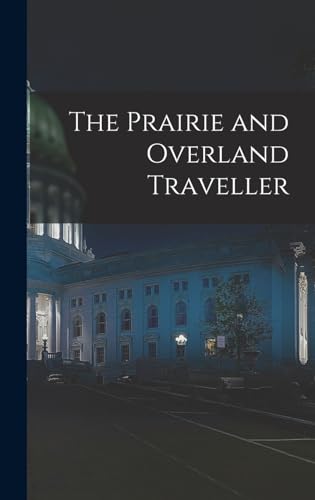 The Prairie and Overland Traveller