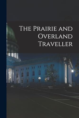 The Prairie and Overland Traveller