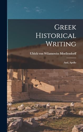 Greek Historical Writing; and, Apollo