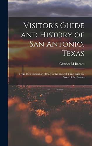 Visitor's Guide and History of San Antonio, Texas