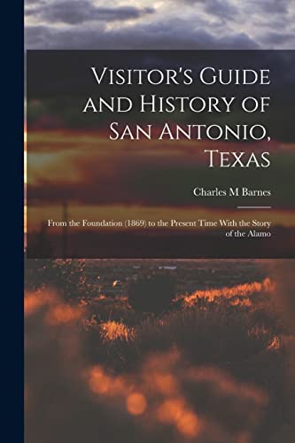Visitor's Guide and History of San Antonio, Texas