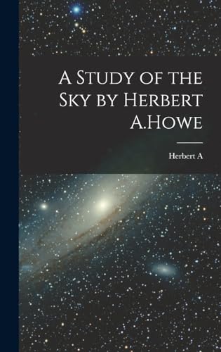 A Study of the sky by Herbert A.Howe