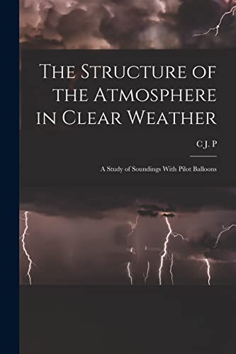 The Structure of the Atmosphere in Clear Weather; a Study of Soundings With Pilot Balloons