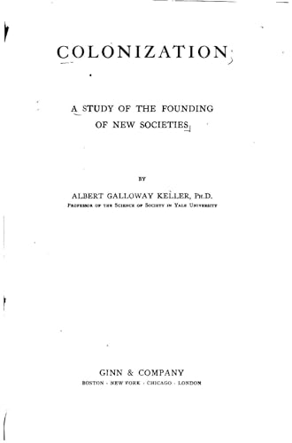 Colonization; a Study of the Founding of new Societies