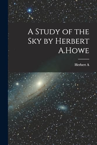 A Study of the sky by Herbert A.Howe