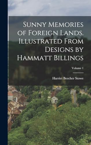 Sunny Memories of Foreign Lands. Illustrated From Designs by Hammatt Billings; Volume 1