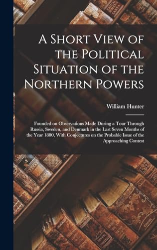 A Short View of the Political Situation of the Northern Powers