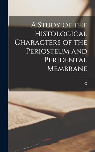 A Study of the Histological Characters of the Periosteum and Peridental Membrane