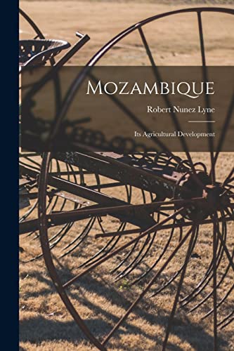 Mozambique; its Agricultural Development