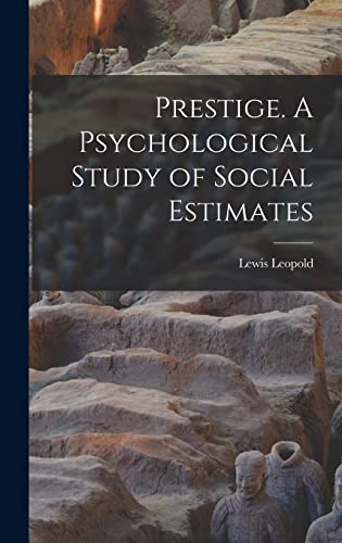 Prestige. A Psychological Study of Social Estimates