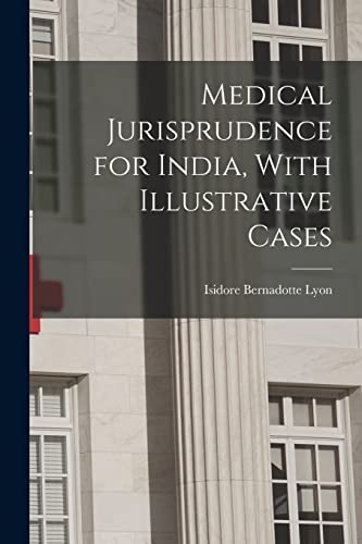 Medical Jurisprudence for India, With Illustrative Cases