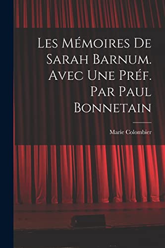 Les mémoires de Sarah Barnum. Avec une préf. par Paul Bonnetain