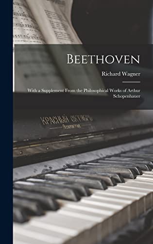 Beethoven; With a Supplement From the Philosophical Works of Arthur Schopenhauer