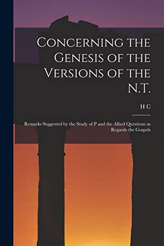 Concerning the Genesis of the Versions of the N.T.; Remarks Suggested by the Study of P and the Allied Questions as Regards the Gospels