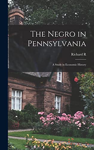 The Negro in Pennsylvania; a Study in Economic History