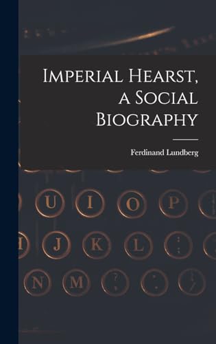Imperial Hearst, a Social Biography