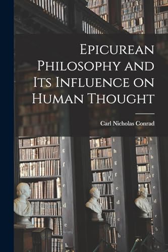 Epicurean Philosophy and its Influence on Human Thought