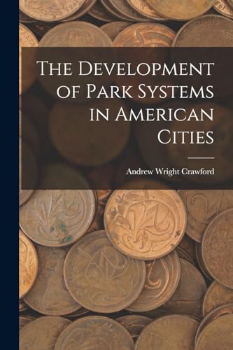 The Development of Park Systems in American Cities
